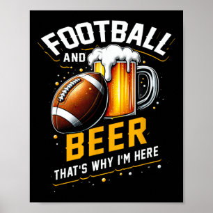 Football en bier, daarom ben ik hier te voet poster