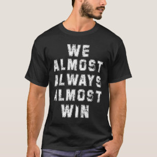 Football Fans Liefhebbers Grappige Retro We bijna T-shirt