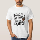 Football I’m Here for the Vibes T-Shirt (Devant)