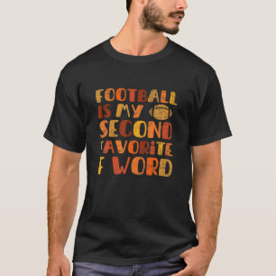 Football is mijn tweede favoriete F Word Herfst T-shirt