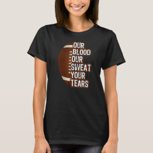 Football motiveert ons bloed ons zweet in je trane t-shirt