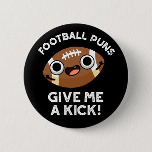 Football Puns Geef Me Een Kick Sporta Pun Dark BG Ronde Button 5,7 Cm