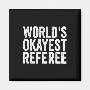 Football Soccer Hockey - World's Okayest Referee Magneet