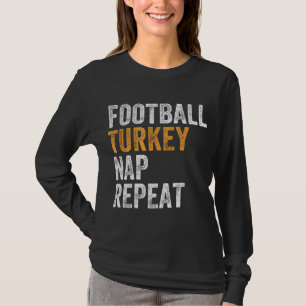 Football Turkey Nap Repat been Day Funny Thanksgiv T-shirt