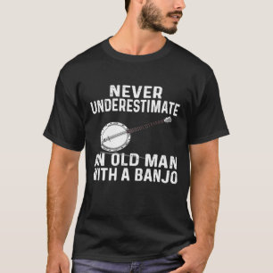 For Banjo Never Underestimate An Old Man Banjo T-shirt