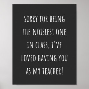 for being the noisiest one in class poster