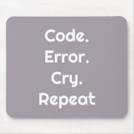 For Code Lovers – Code. Error. Cry. Repeat  Muismat