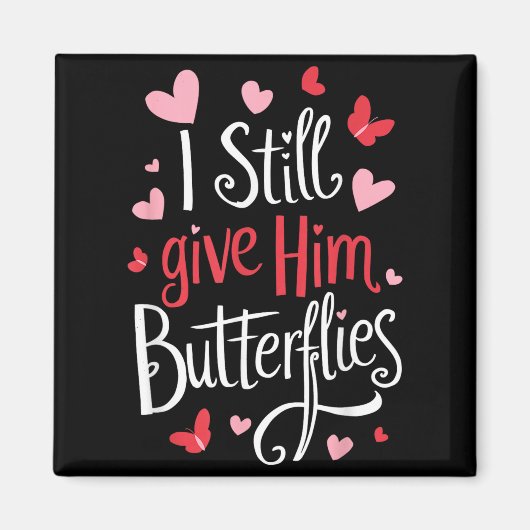 For Couples _ I Still Give Him Butterflies _ Funny Magneet (Voorkant)