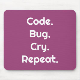For Programmers – Code. Bug. Cry. Repeat Mouse Pad Muismat