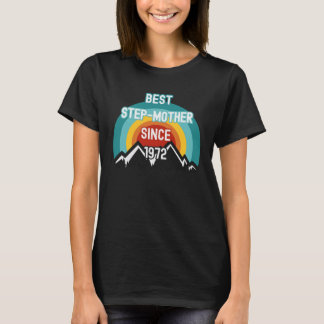 For Step Mother Best Step Mother Since 1972 T-shirt