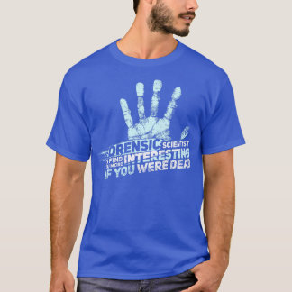 FORENSIC SCIENCE CSI GIFT Forensic Scientist T-shirt