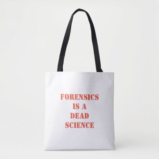 Forensics is een dode wetenschap tote bag (Voorkant)