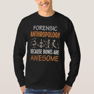 Forensische Antropologie Omdat Botten Geweldig Zij T-shirt