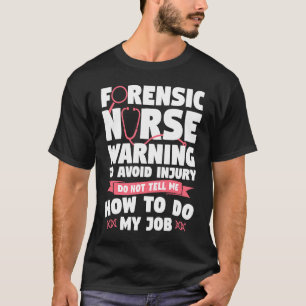 Forensische verpleegkundige waarschuwing om letsel t-shirt