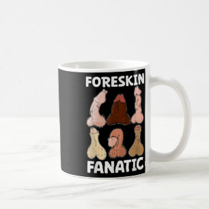 Foreskin Fanatic Funny Girls Trip Gag Adult Meme Koffiemok