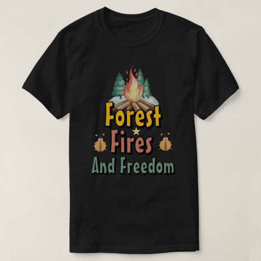 Forest, Fires, and Freedom T-shirt (Design voorkant)