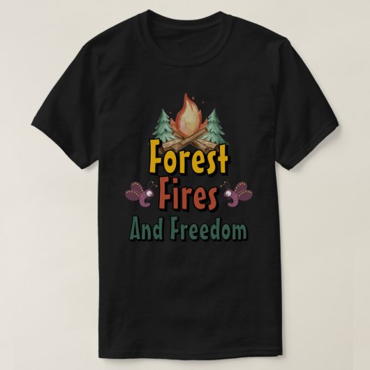 Forest, Fires, and Freedom T-shirt (Design voorkant)