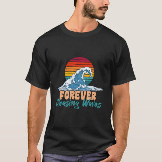 Forever Chasing Waves Summer S T-shirt
