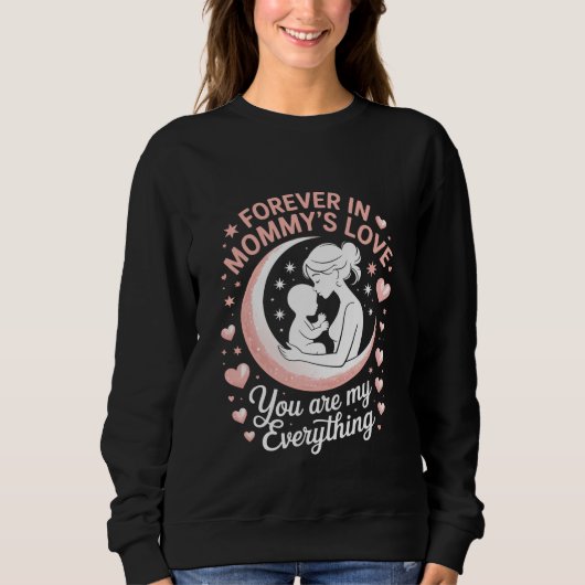 "Forever in Mommy's Love" Sweatshirt noir cosy. (Devant)