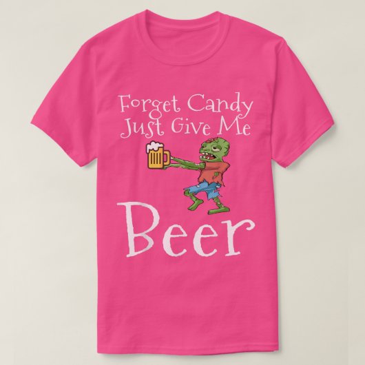 Forget Candy Just Give Me Beer Funny Halloween Zom T-shirt (Design voorkant)
