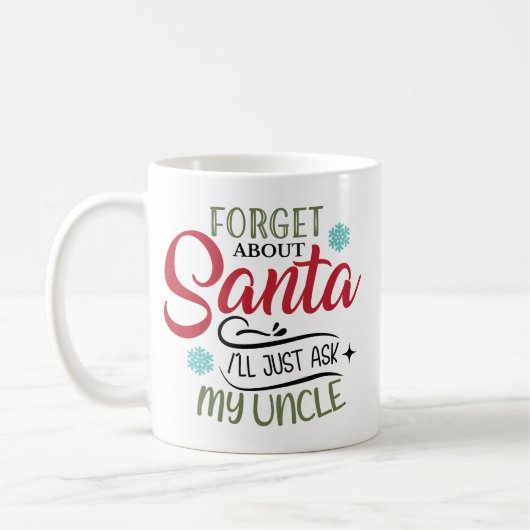 Forget Santa Ask My Uncle Christmas Koffiemok (Links)