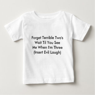 "Forget Terrible Two's" Peuter T-shirt