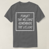 Forget The Mistake Remember The Lesson T-shirt (Design voorkant)