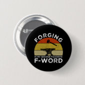 Forging is mijn tweede favoriete F-woord Ronde Button 5,7 Cm (Voorkant /achterkant)