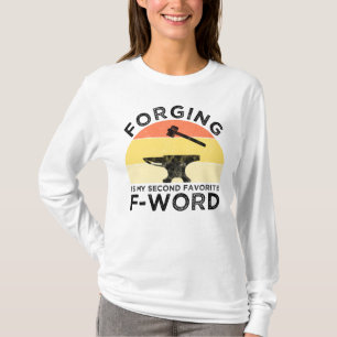 Forging is mijn tweede favoriete F-woord T-shirt