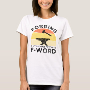 Forging is mijn tweede favoriete F-woord T-shirt