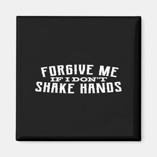 Forgive Me If I Don't Shake Hands  Magneet (Voorkant)