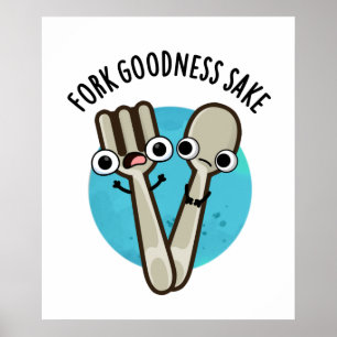 Fork Goodness Sake Grappig Utensil Pun Poster