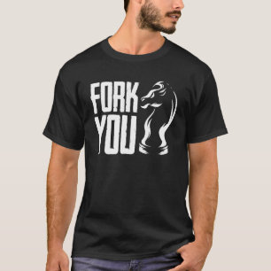 Fork You Chess Pawn Knight Chessboard Game P T-shirt