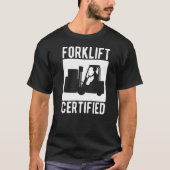 Forklift Certified Warehouse Forklift Operator T-shirt (Voorkant)