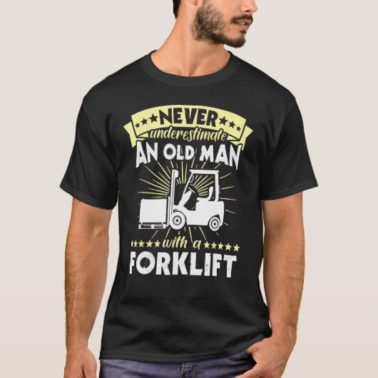 Forklift Man Never Understimate Forklift Operator T-shirt (Voorkant)