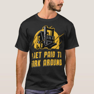 Forklift Operator die ik krijg betaald aan vork om T-shirt