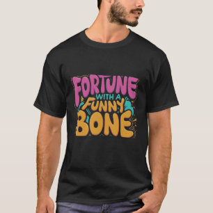 Fortune met een Funny Bone T-Shirt