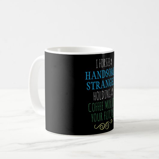 FORTUNE TELLER HANDSOME FUTURE CAFÉ MUG ÉTRANGER F (Devant gauche)