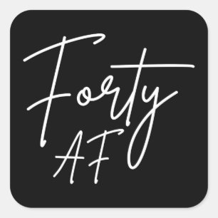 Forty AF I - Birthday Gift Vierkante Sticker