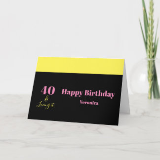 Forty and Loving It 40th Birthday Yellow Black Kaart