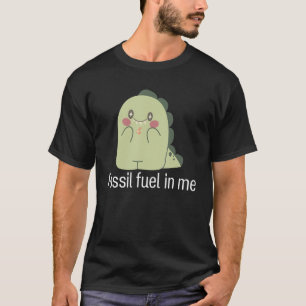 Fossiele brandstof in mij Dierlijke dinosaurus T-shirt
