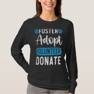Foster Adopt vrijwilliger Donate Animal Rights Ani T-shirt