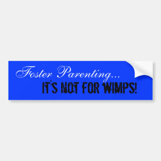 Foster Ouderschap... het is niet voor wimpers. Bumpersticker