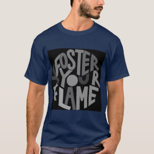 "Foster Your Flame: Ignite Your Passion" T-shirt