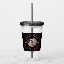 Foto van Dog Grinning Birthday 40 Black en Red Acryl Drinkbeker