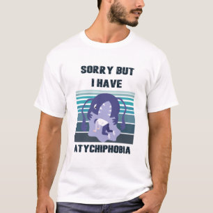 fotobia sad and atychiphobia t-shirt