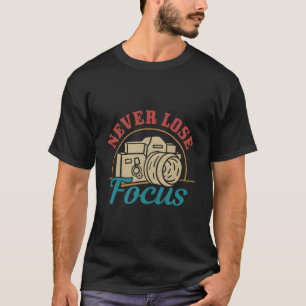 Fotograaf Verliest Nooit Focus Camera Fotografie T-shirt