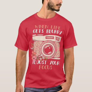 Fotografie wanneer het leven onscherp wordt, pas u t-shirt
