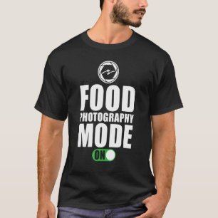 Fotografiet Gezegde Voedsel Fotografiemodus ingesc T-shirt
