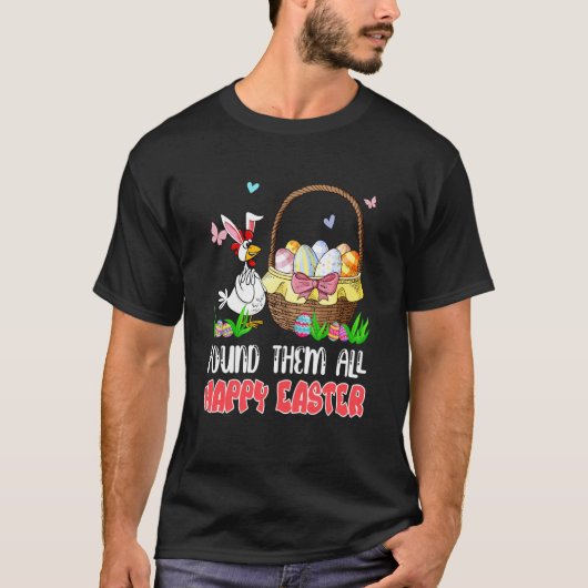 Found Them All Happy Easter Bunny Chicken Hunting  T-shirt (Voorkant)